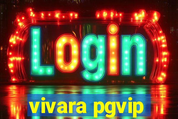 vivara pgvip